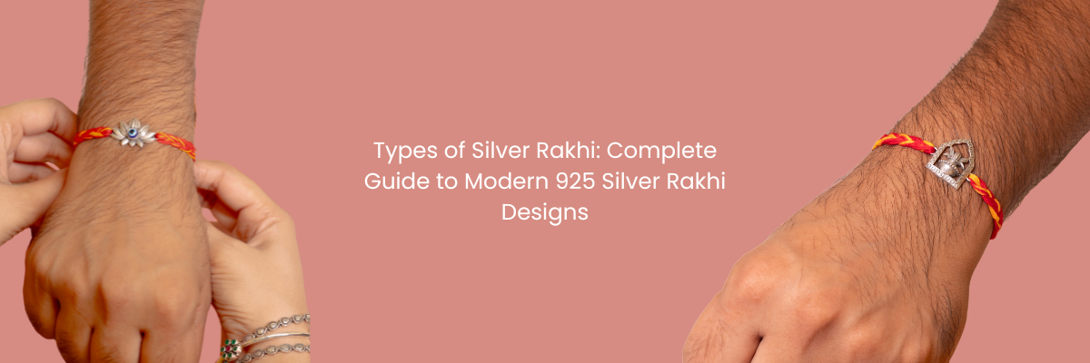 Types of Silver Rakhi: Complete Guide to Modern 925 Silver Rakhi Designs